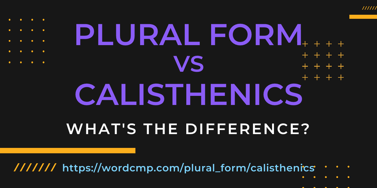 Difference between plural form and calisthenics
