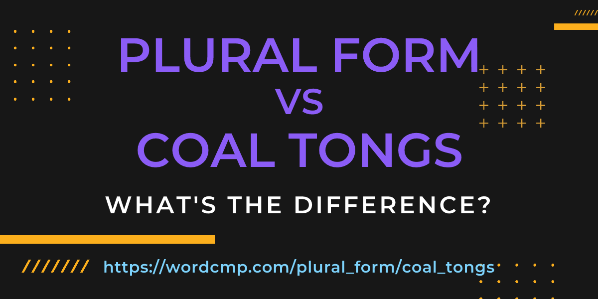 Difference between plural form and coal tongs