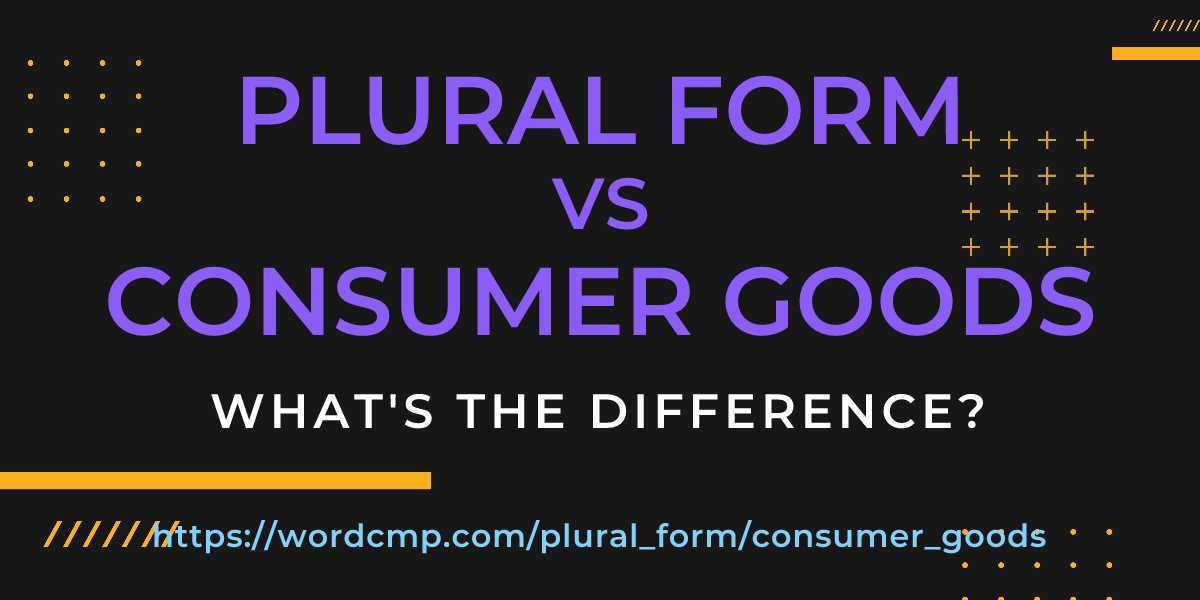 Difference between plural form and consumer goods