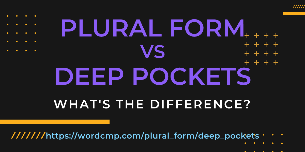 Difference between plural form and deep pockets