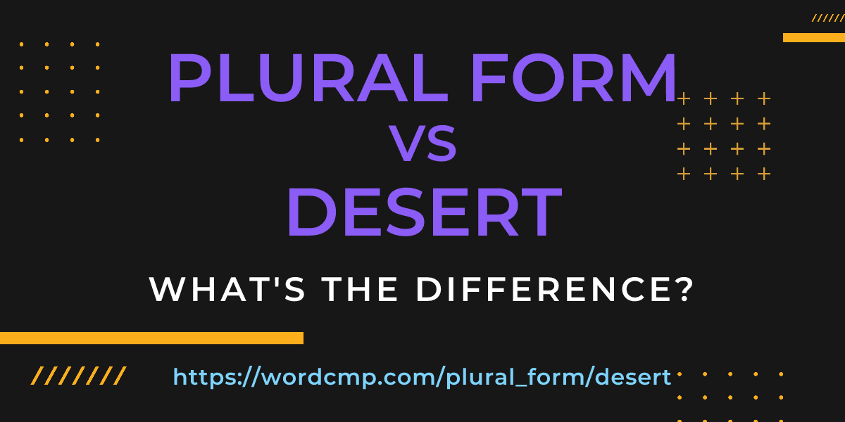 Difference between plural form and desert