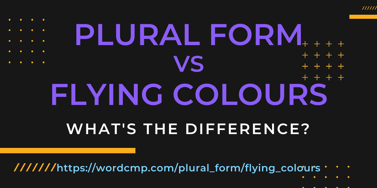 Difference between plural form and flying colours