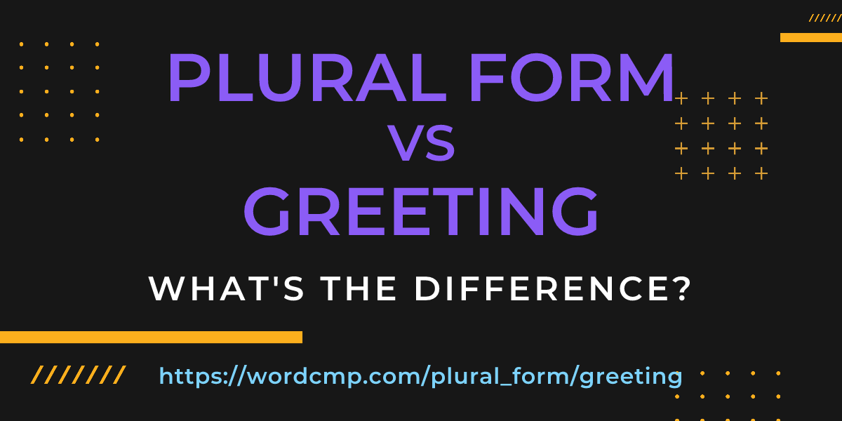 Difference between plural form and greeting