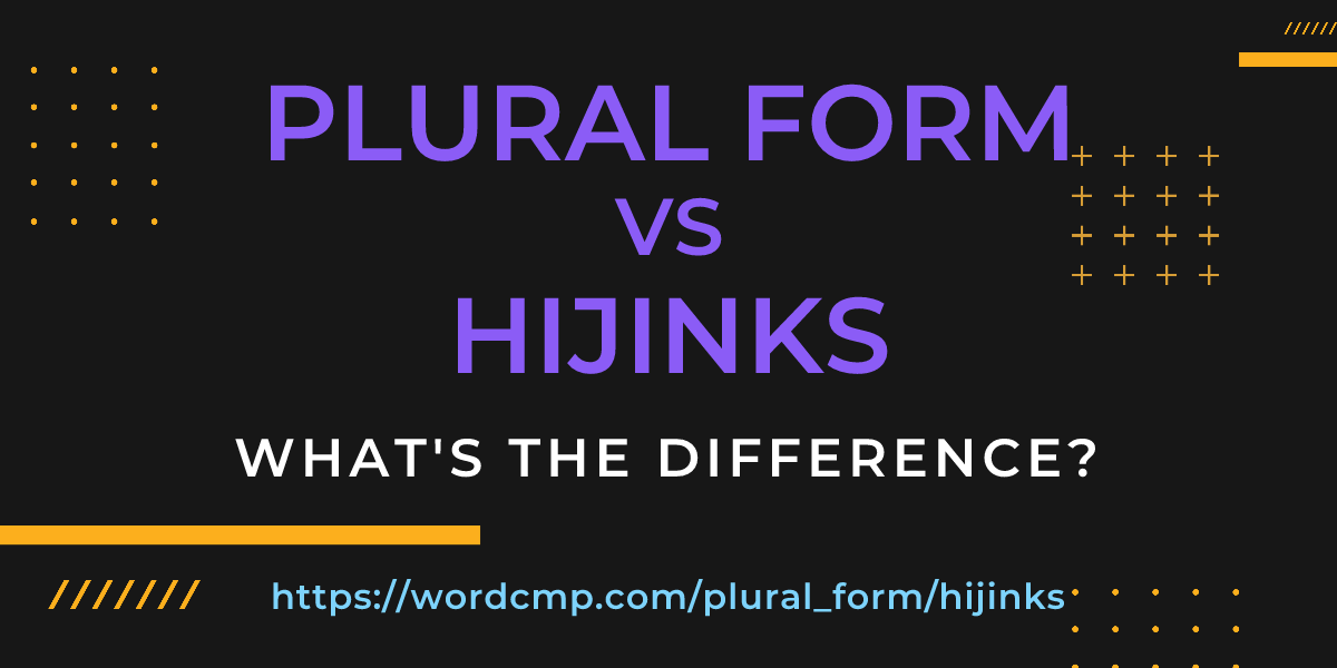 Difference between plural form and hijinks