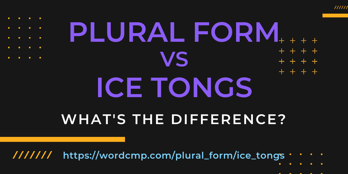 Difference between plural form and ice tongs