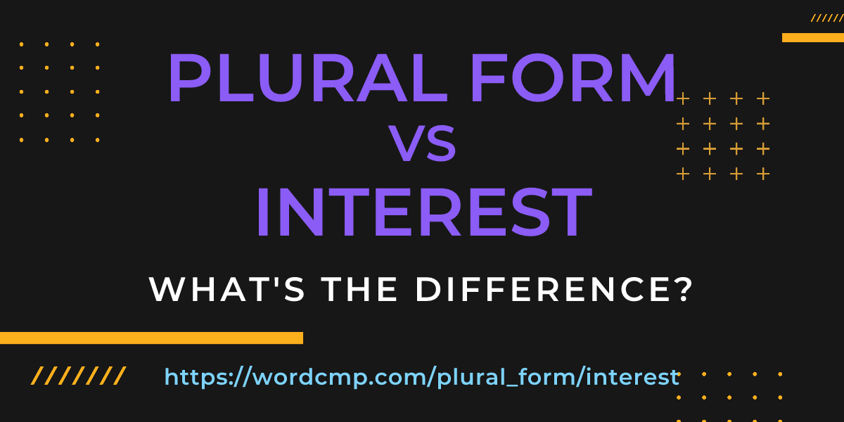Difference between plural form and interest