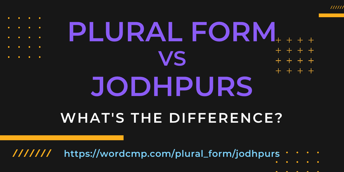 Difference between plural form and jodhpurs