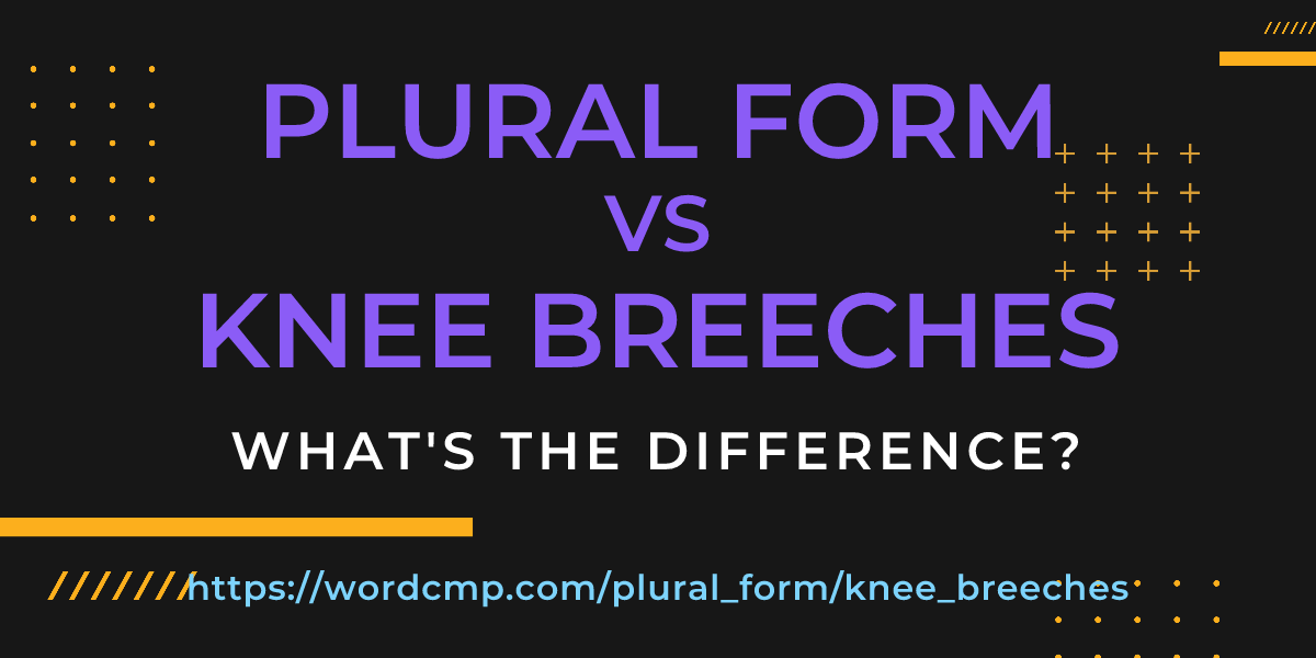 Difference between plural form and knee breeches