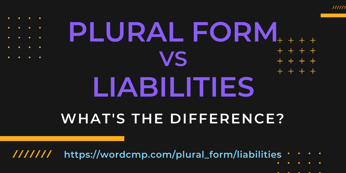 Difference between plural form and liabilities