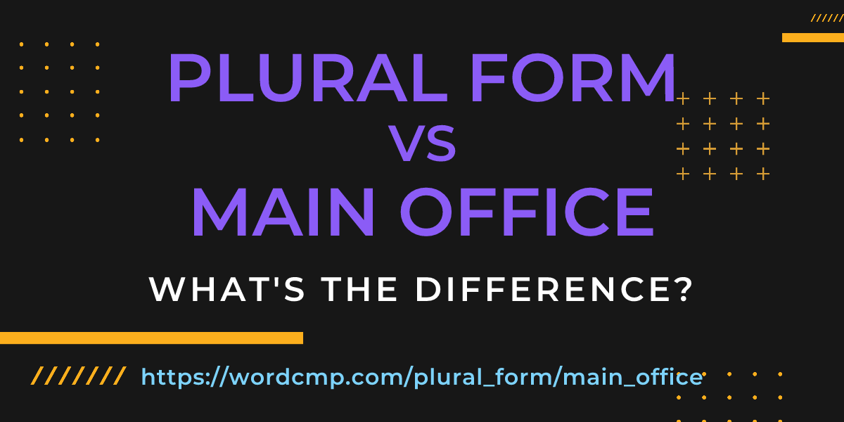 Difference between plural form and main office