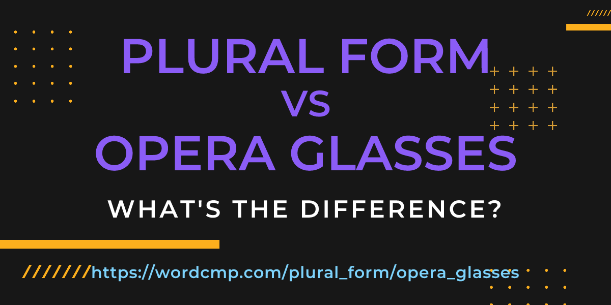 Difference between plural form and opera glasses