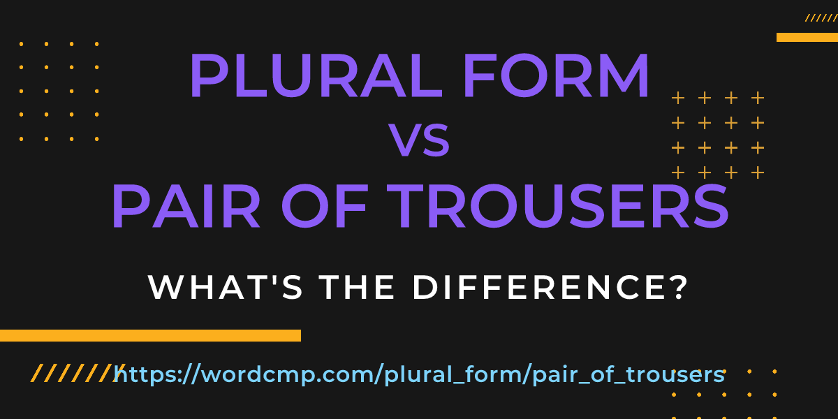 Difference between plural form and pair of trousers
