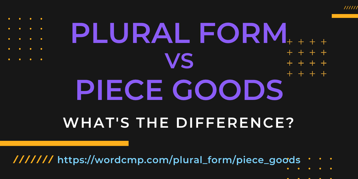 Difference between plural form and piece goods