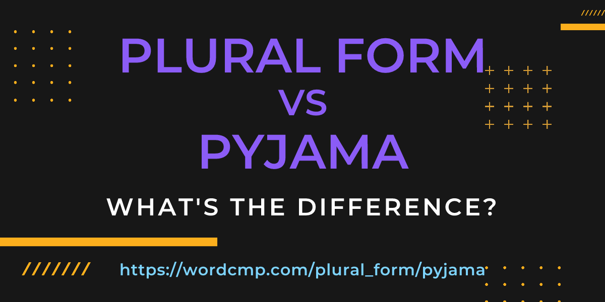 Difference between plural form and pyjama