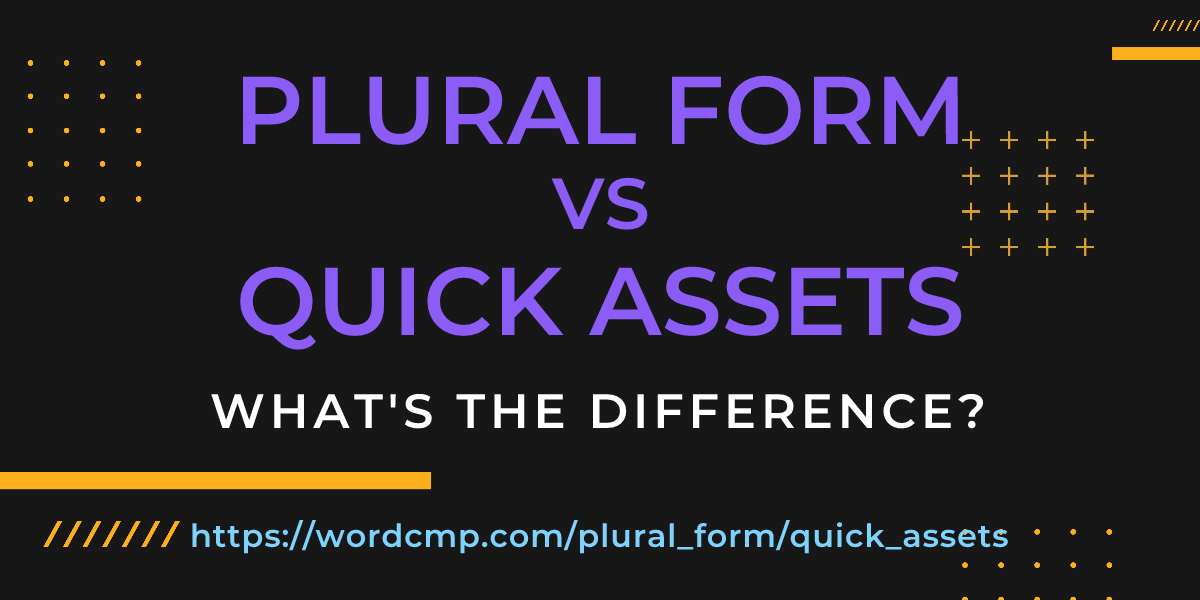 Difference between plural form and quick assets