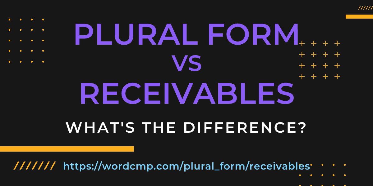 Difference between plural form and receivables