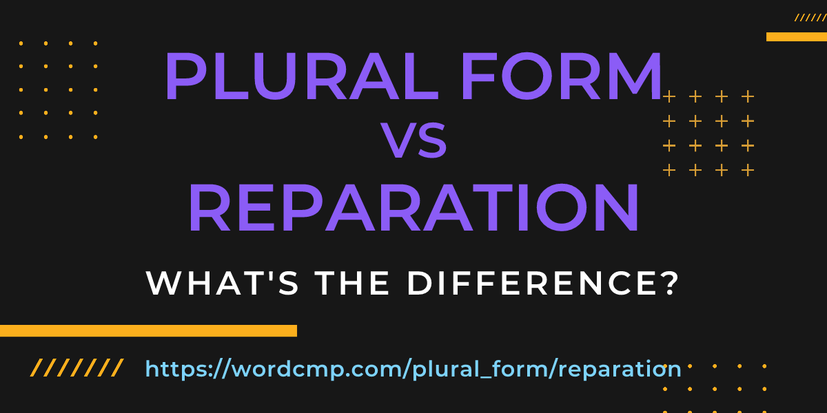 Difference between plural form and reparation