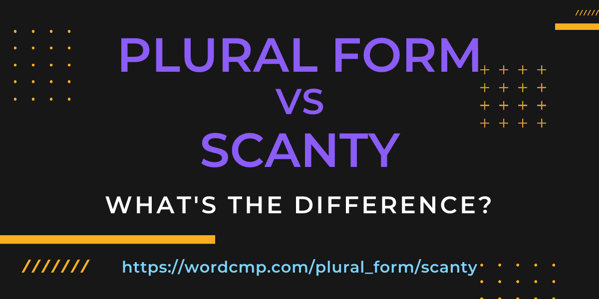 Difference between plural form and scanty