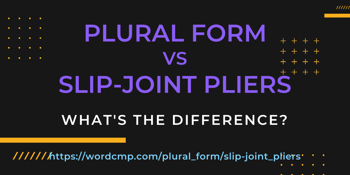 Difference between plural form and slip-joint pliers