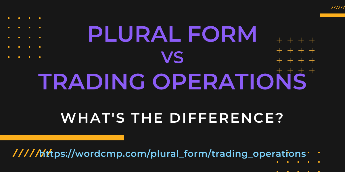 Difference between plural form and trading operations