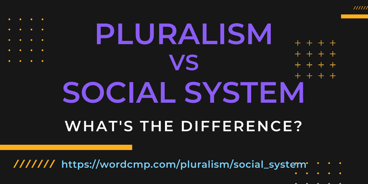 Difference between pluralism and social system
