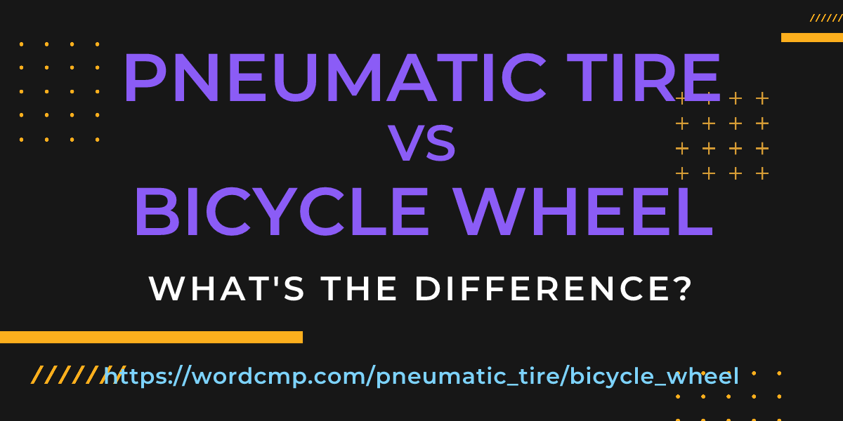 Difference between pneumatic tire and bicycle wheel