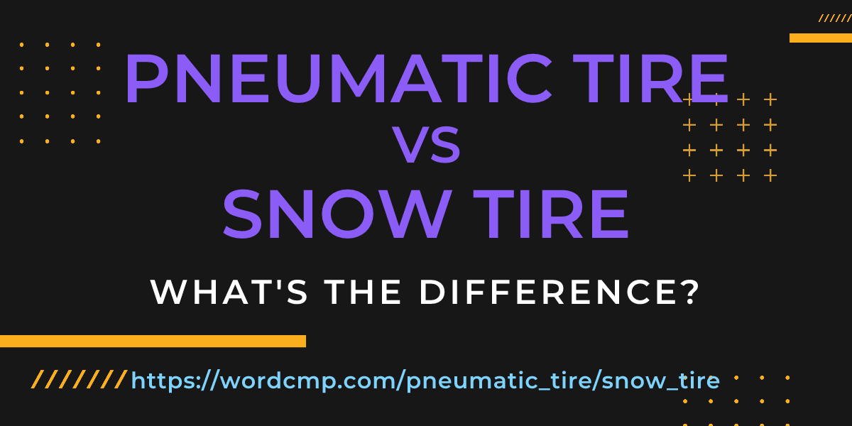 Difference between pneumatic tire and snow tire
