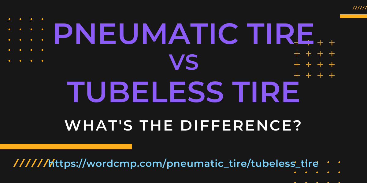 Difference between pneumatic tire and tubeless tire