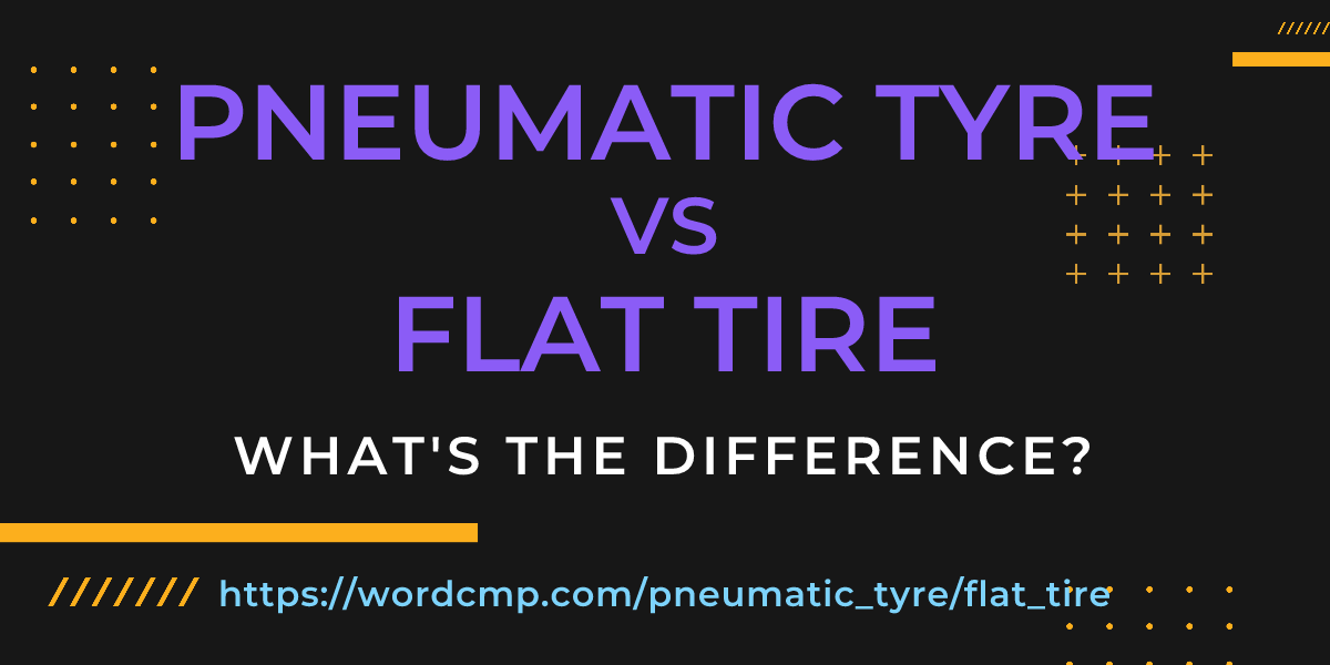 Difference between pneumatic tyre and flat tire