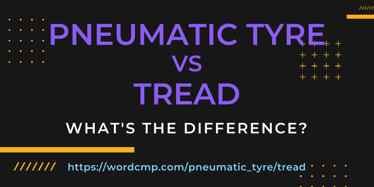 Difference between pneumatic tyre and tread