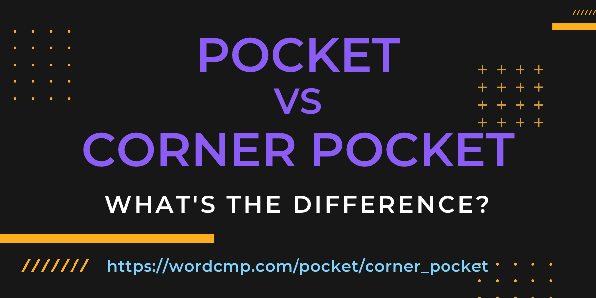 Difference between pocket and corner pocket