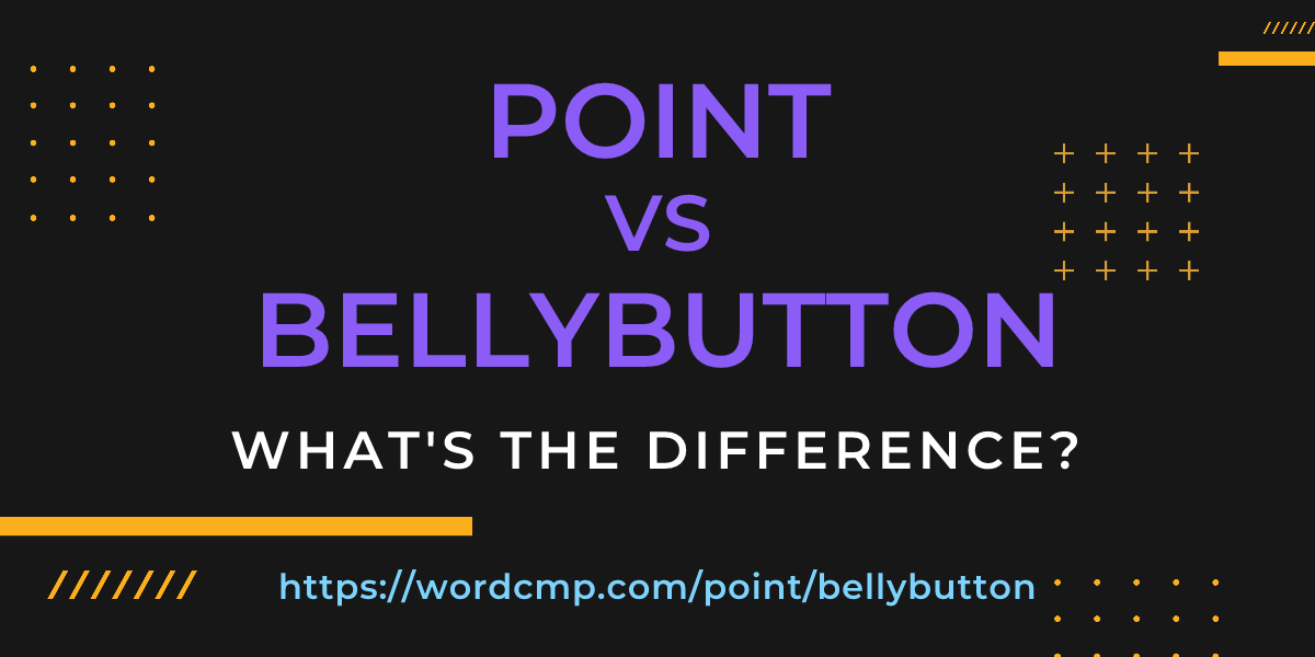Difference between point and bellybutton