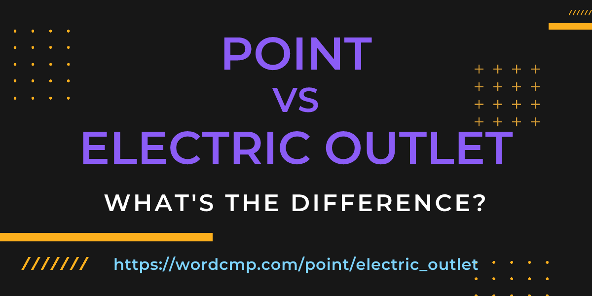 Difference between point and electric outlet