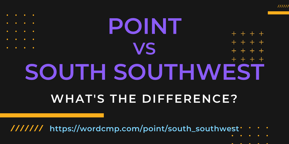 Difference between point and south southwest
