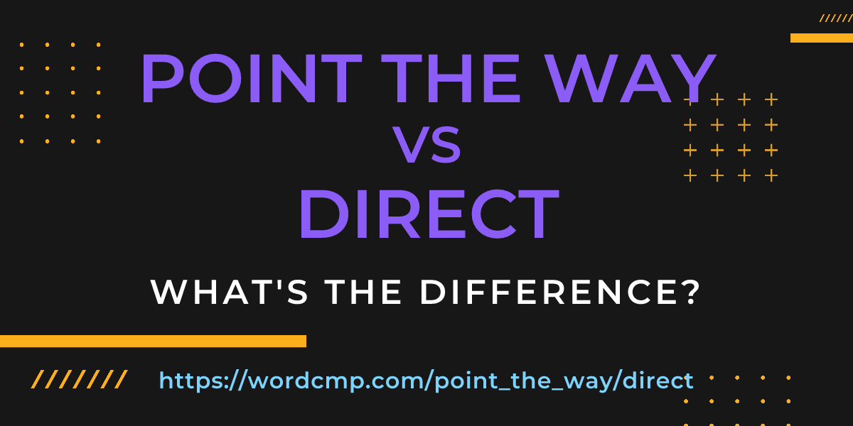 Difference between point the way and direct