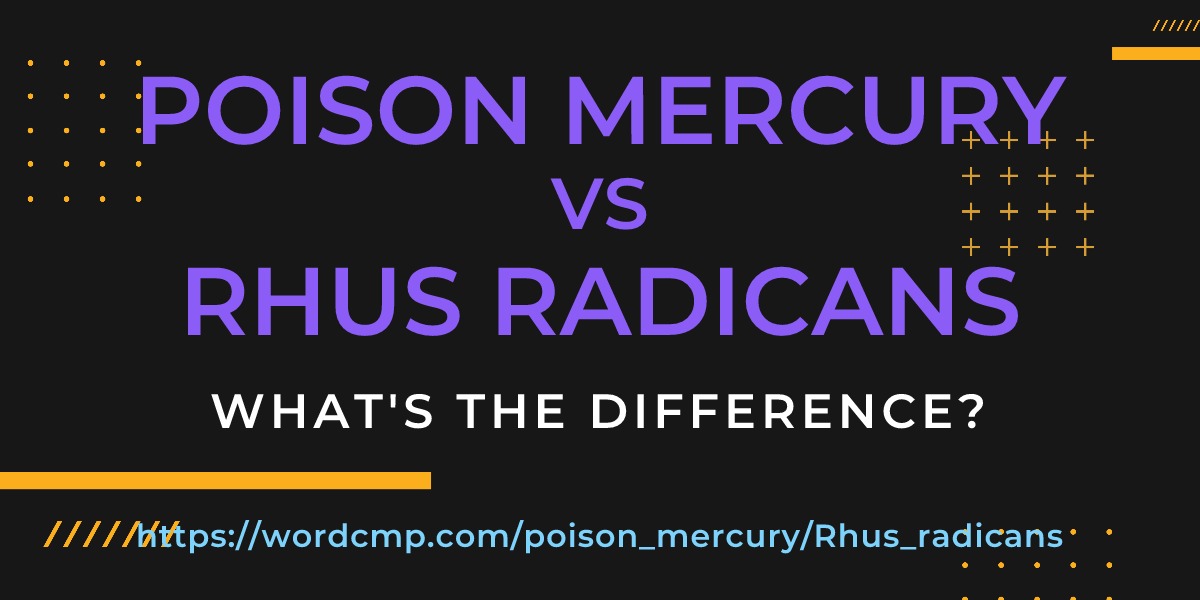 Difference between poison mercury and Rhus radicans