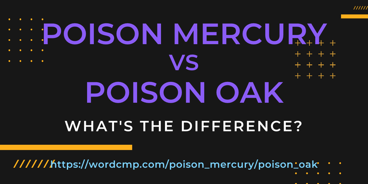 Difference between poison mercury and poison oak