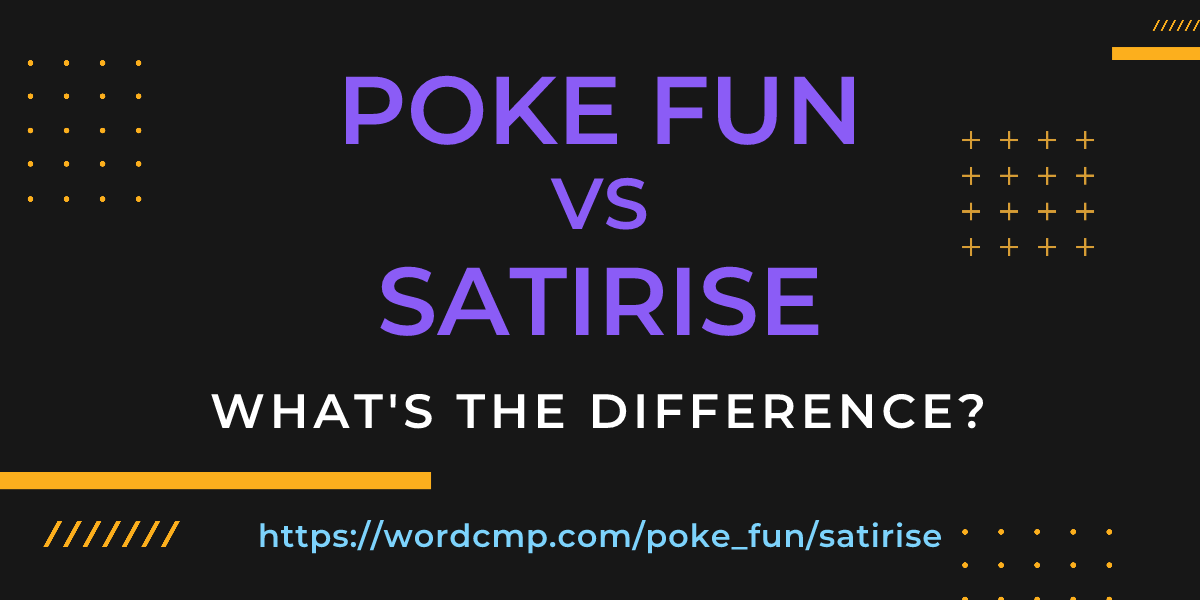 Difference between poke fun and satirise