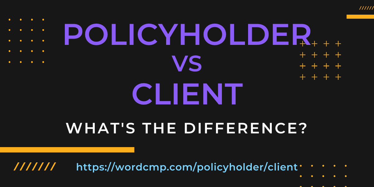 Difference between policyholder and client