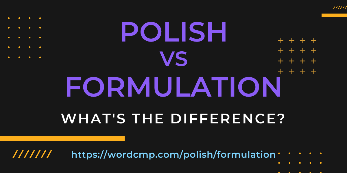 Difference between polish and formulation