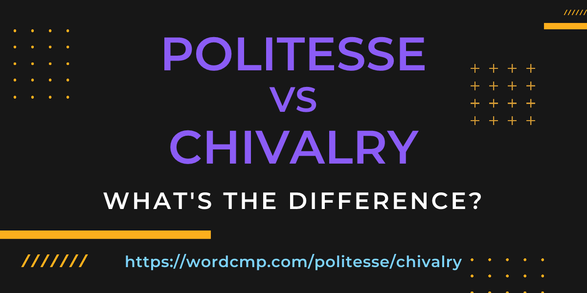 Difference between politesse and chivalry