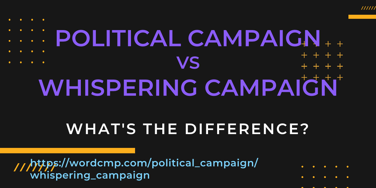 Difference between political campaign and whispering campaign