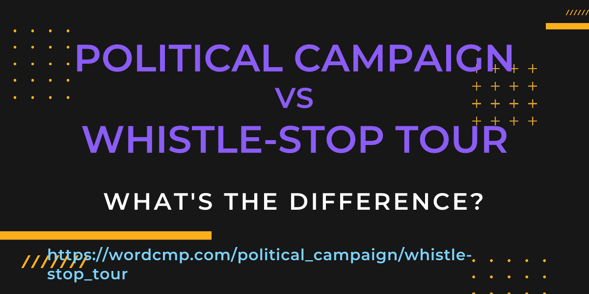 Difference between political campaign and whistle-stop tour