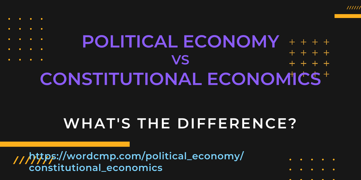 Difference between political economy and constitutional economics
