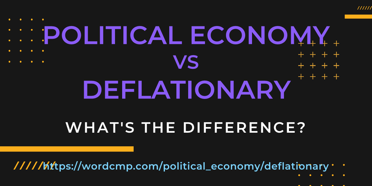 Difference between political economy and deflationary