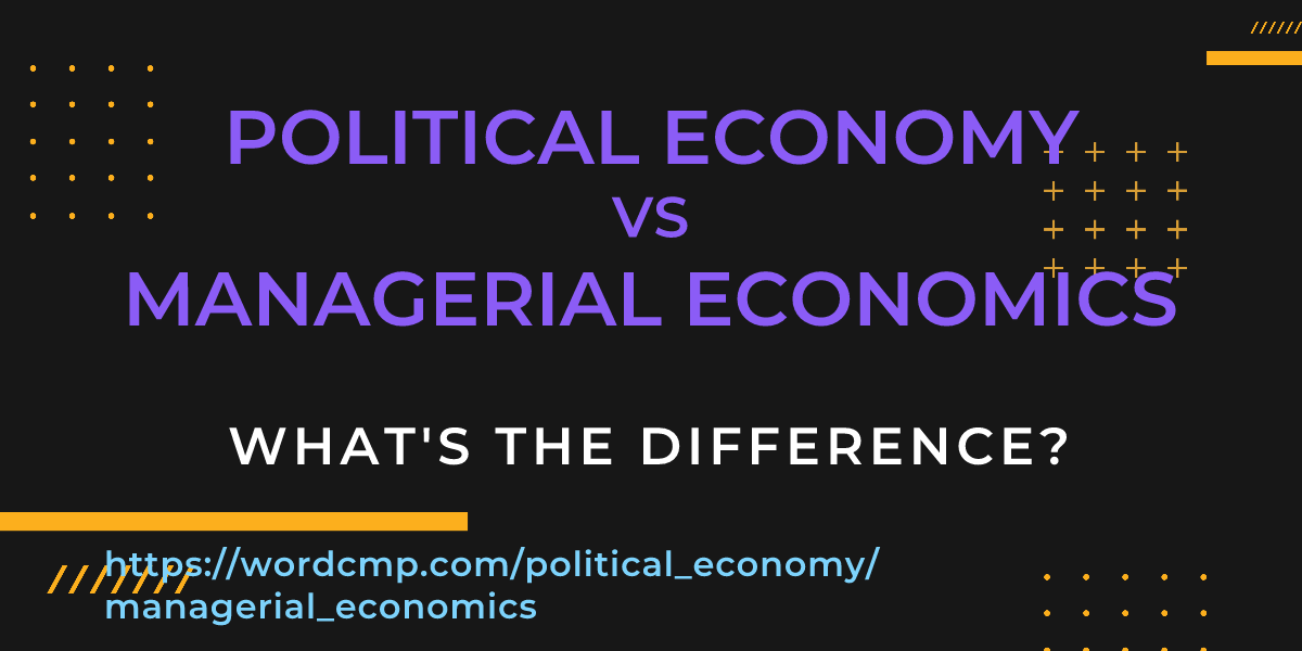 Difference between political economy and managerial economics