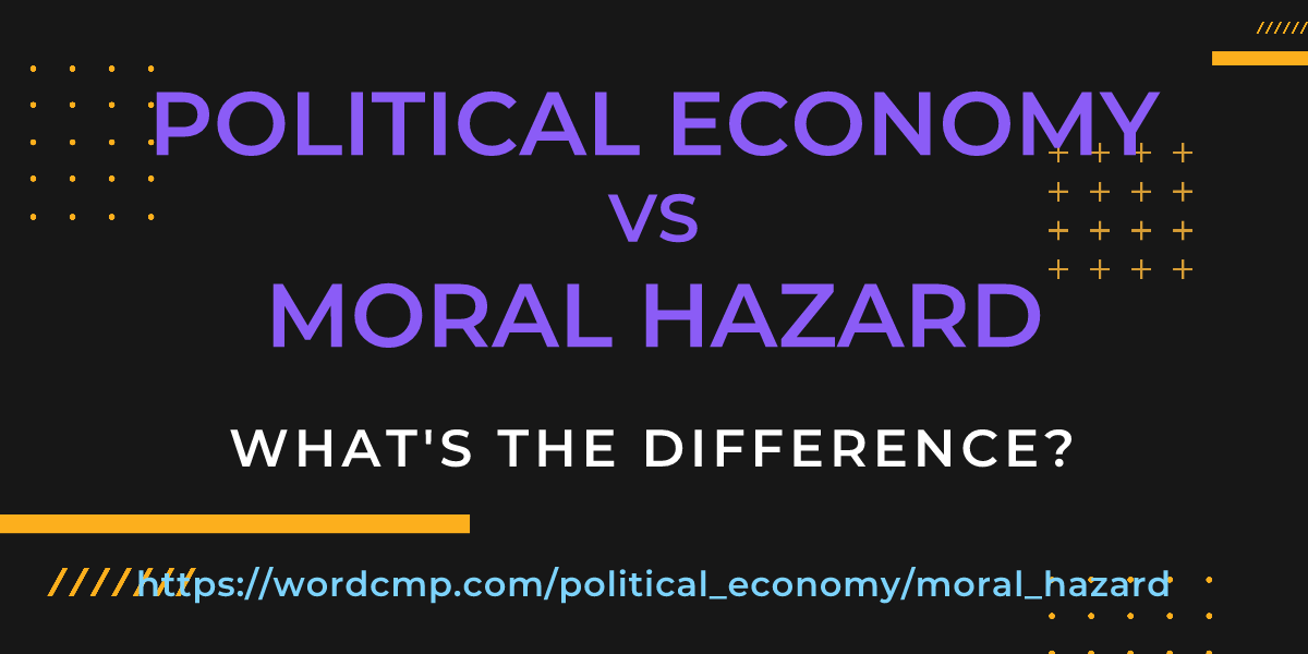 Difference between political economy and moral hazard