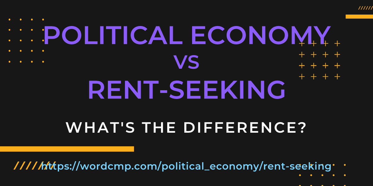 Difference between political economy and rent-seeking