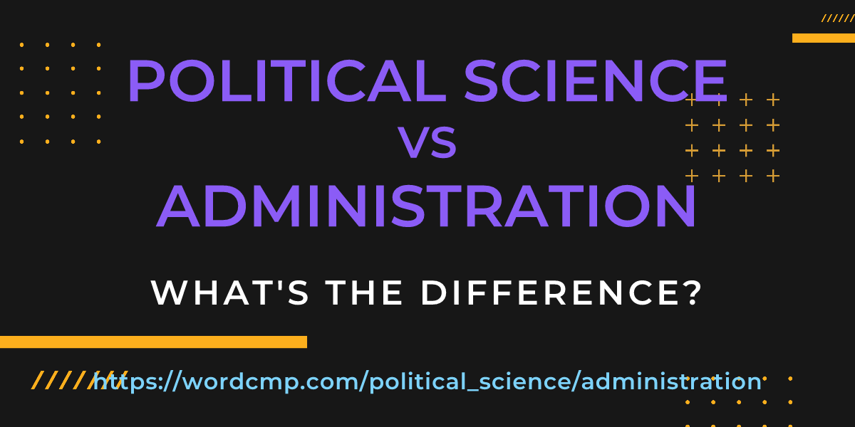 Difference between political science and administration