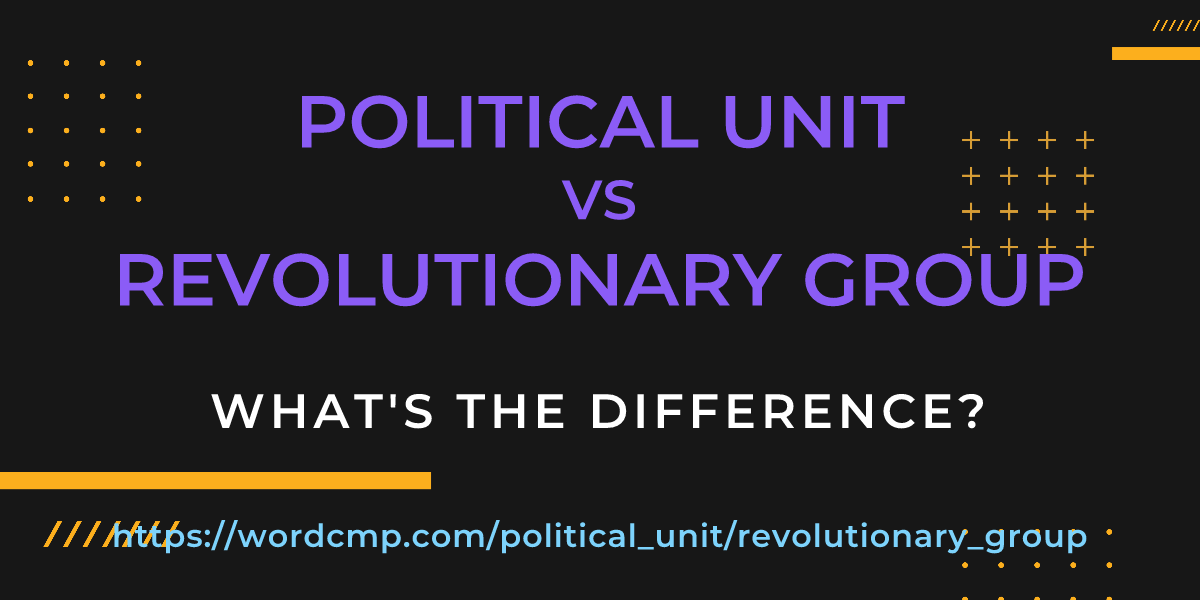 Difference between political unit and revolutionary group